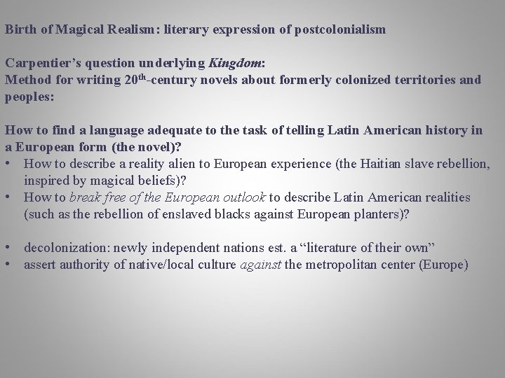 Birth of Magical Realism: literary expression of postcolonialism Carpentier’s question underlying Kingdom: Method for