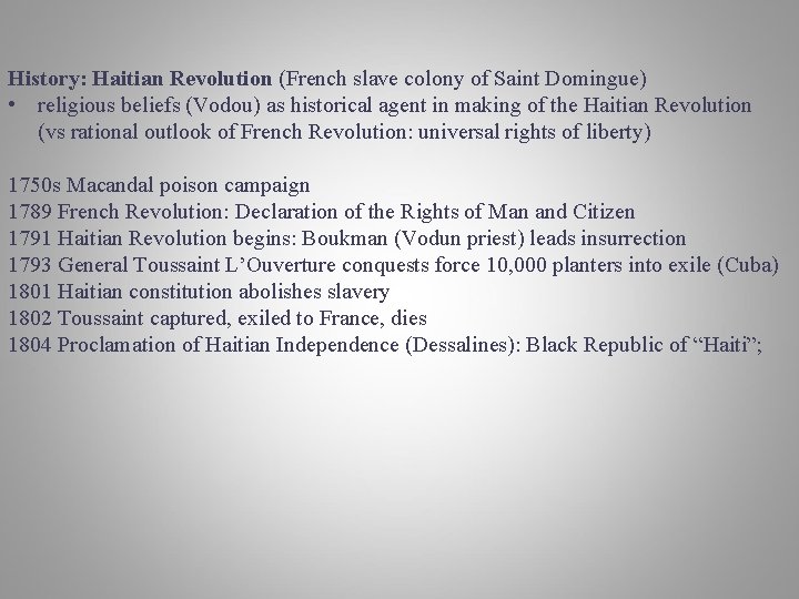 History: Haitian Revolution (French slave colony of Saint Domingue) • religious beliefs (Vodou) as