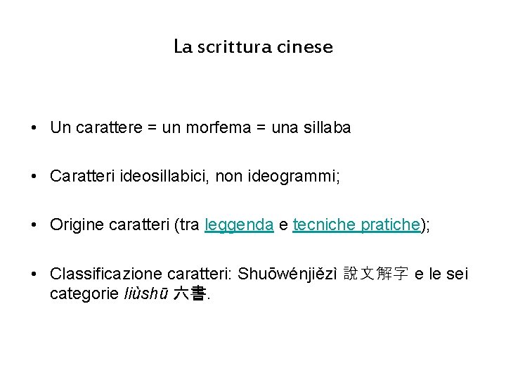 La scrittura cinese • Un carattere = un morfema = una sillaba • Caratteri