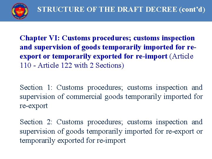 STRUCTURE OF THE DRAFT DECREE (cont’d) Chapter VI: Customs procedures; customs inspection and supervision