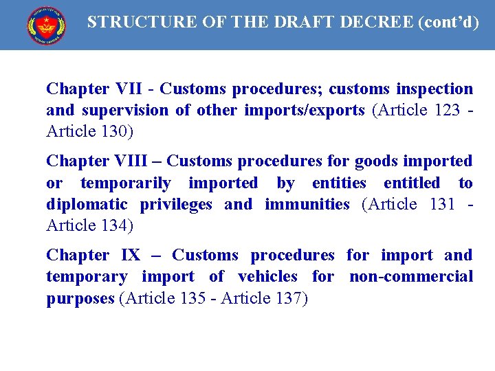 STRUCTURE OF THE DRAFT DECREE (cont’d) Chapter VII - Customs procedures; customs inspection and