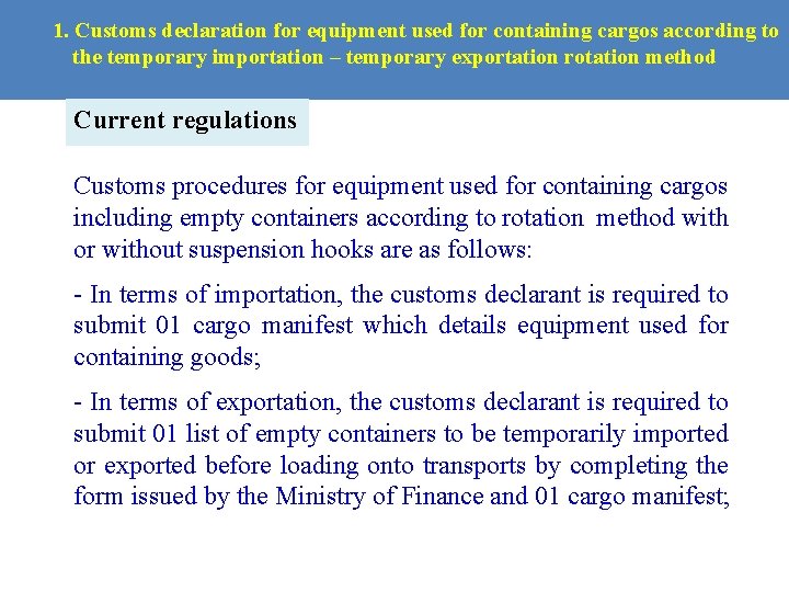 1. Customs declaration for equipment used for containing cargos according to the temporary importation