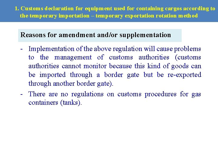 1. Customs declaration for equipment used for containing cargos according to the temporary importation