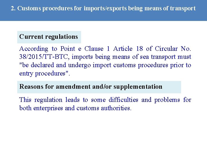 2. Customs procedures for imports/exports being means of transport Current regulations According to Point