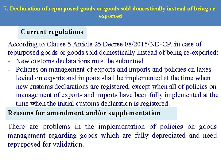 7. Declaration of repurposed goods or goods sold domestically instead of being reexported Current