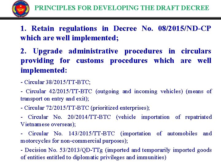 PRINCIPLES FOR DEVELOPING THE DRAFT DECREE 1. Retain regulations in Decree No. 08/2015/ND-CP which