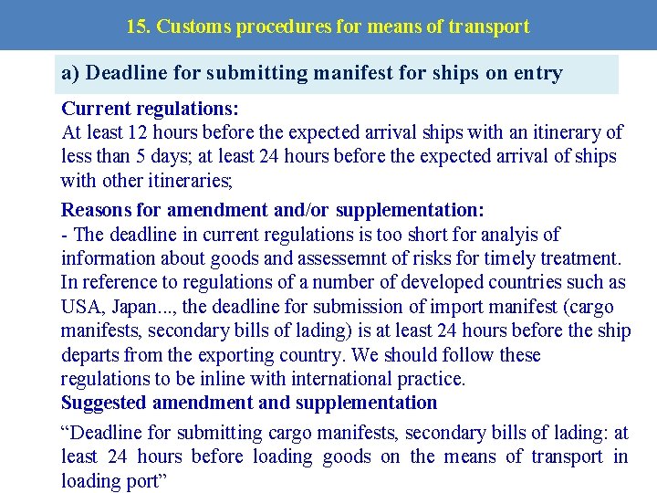 15. Customs procedures for means of transport a) Deadline for submitting manifest for ships