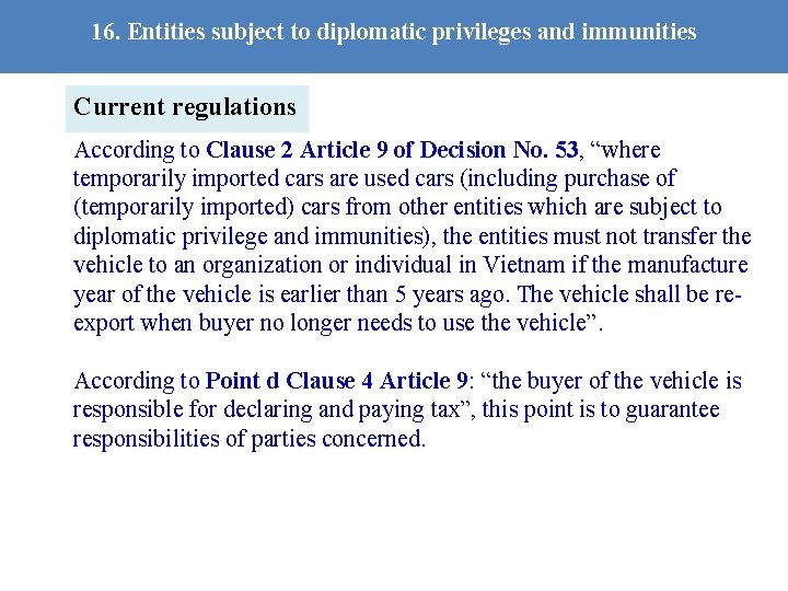 16. Entities subject to diplomatic privileges and immunities Current regulations According to Clause 2