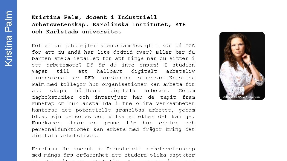 Kristina Palm, docent i Industriell Arbetsvetenskap. Karolinska Institutet, KTH och Karlstads universitet Kollar du