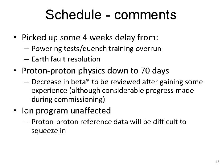 Schedule - comments • Picked up some 4 weeks delay from: – Powering tests/quench