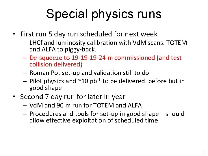 Special physics runs • First run 5 day run scheduled for next week –