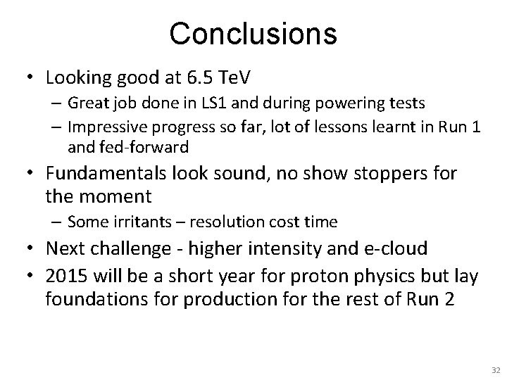 Conclusions • Looking good at 6. 5 Te. V – Great job done in