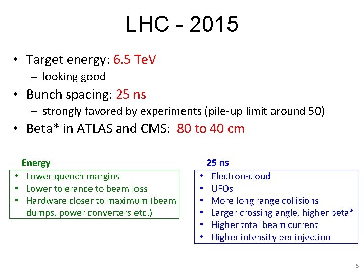 LHC - 2015 • Target energy: 6. 5 Te. V – looking good •