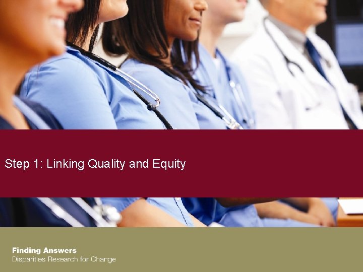 Step 1: Linking Quality and Equity 