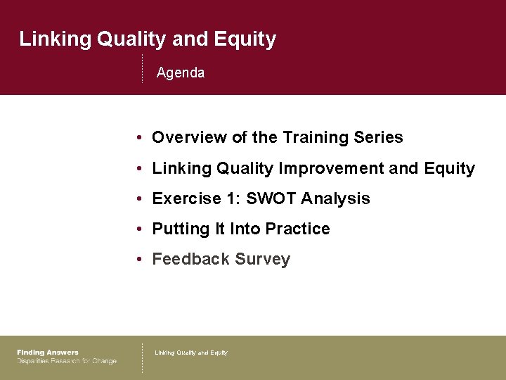 Linking Quality and Equity Agenda • Overview of the Training Series • Linking Quality