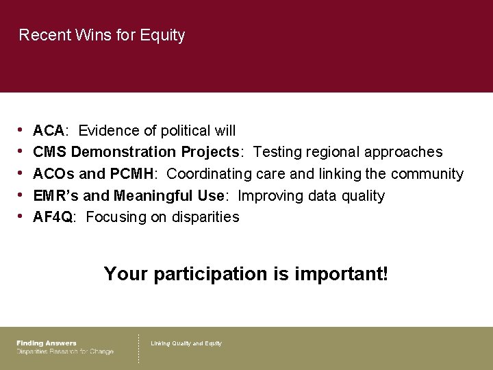 Recent Wins for Equity • • • ACA: Evidence of political will CMS Demonstration