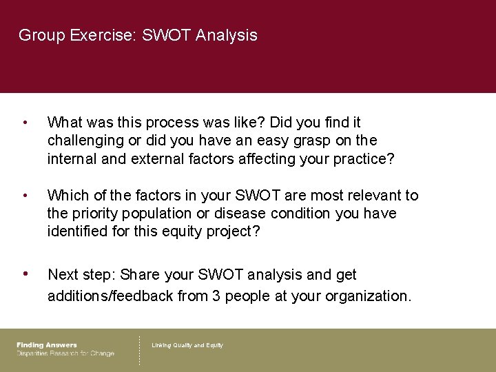 Group Exercise: SWOT Analysis • What was this process was like? Did you find