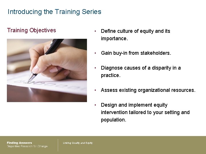 Introducing the Training Series Training Objectives • Define culture of equity and its importance.