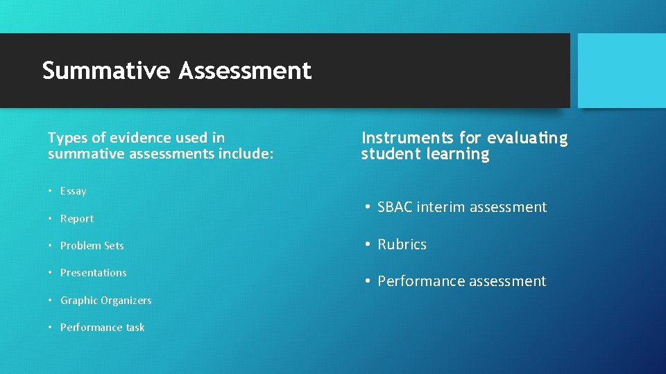 Summative Assessment Types of evidence used in summative assessments include: • Essay • Report