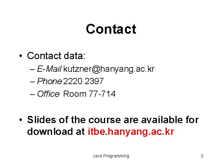 Contact • Contact data: – E-Mail kutzner@hanyang. ac. kr – Phone 2220 2397 –