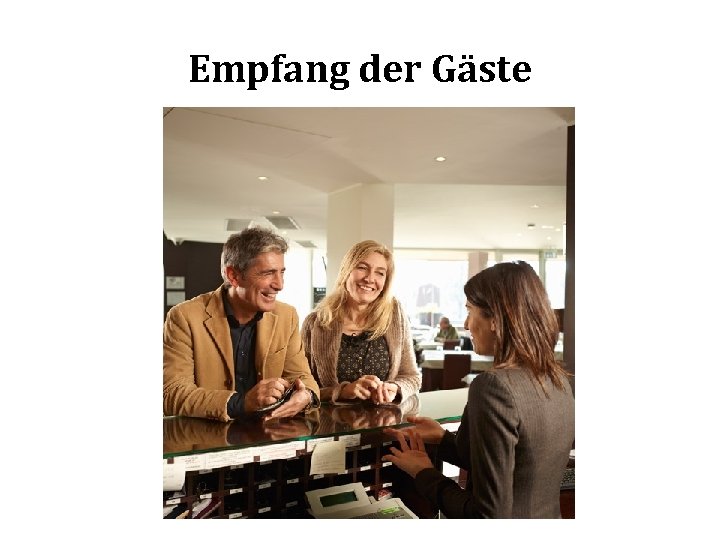 Empfang der Gäste 