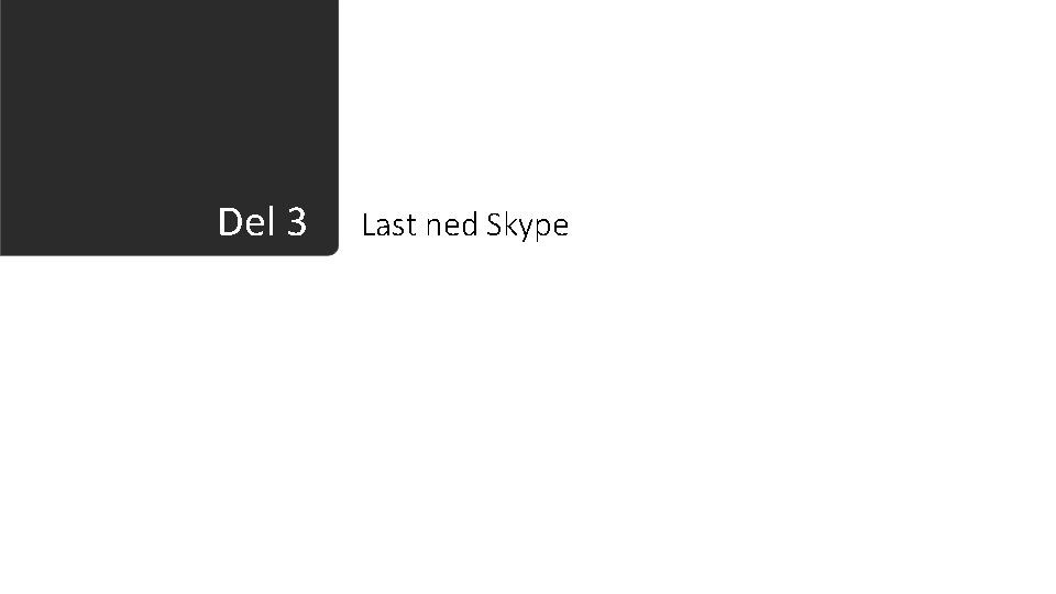 Del 3 Last ned Skype 