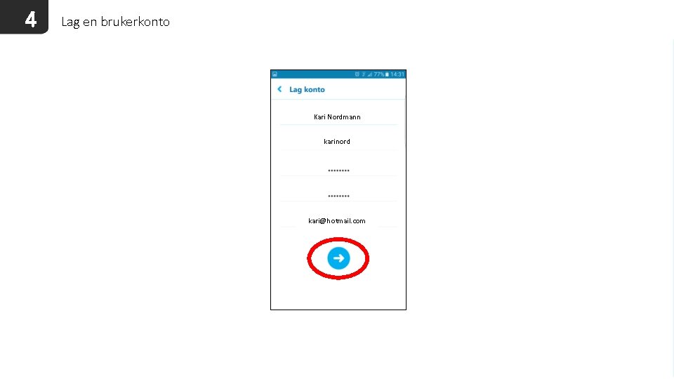 4 Lag en brukerkonto Kari Nordmann karinord kari@hotmail. com 