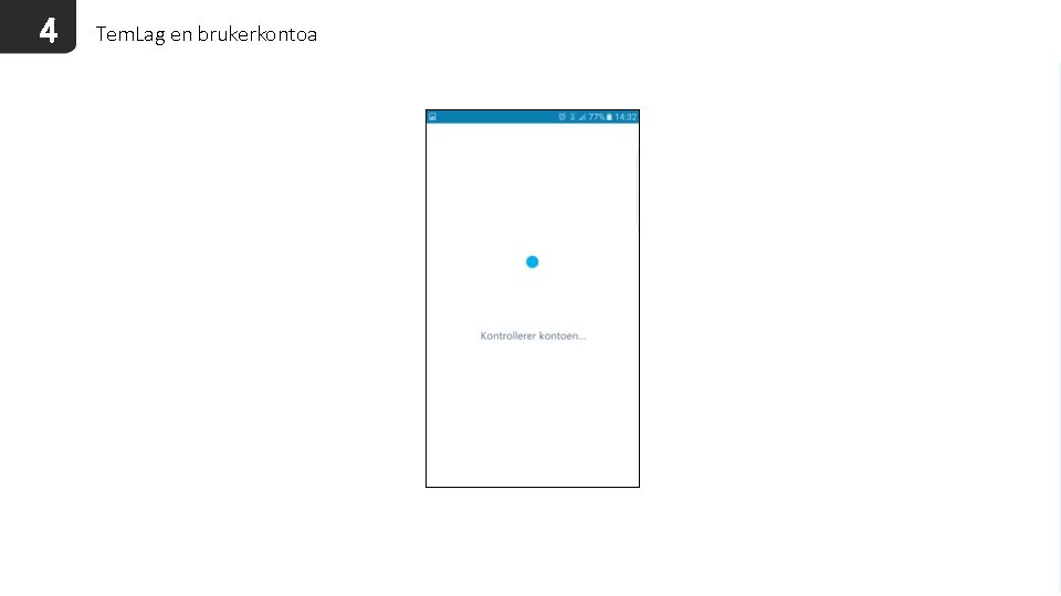 4 Tem. Lag en brukerkontoa 