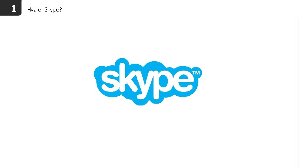 1 Hva er Skype? 