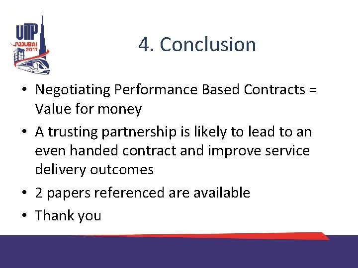 4. Conclusion • Negotiating Performance Based Contracts = Value for money • A trusting