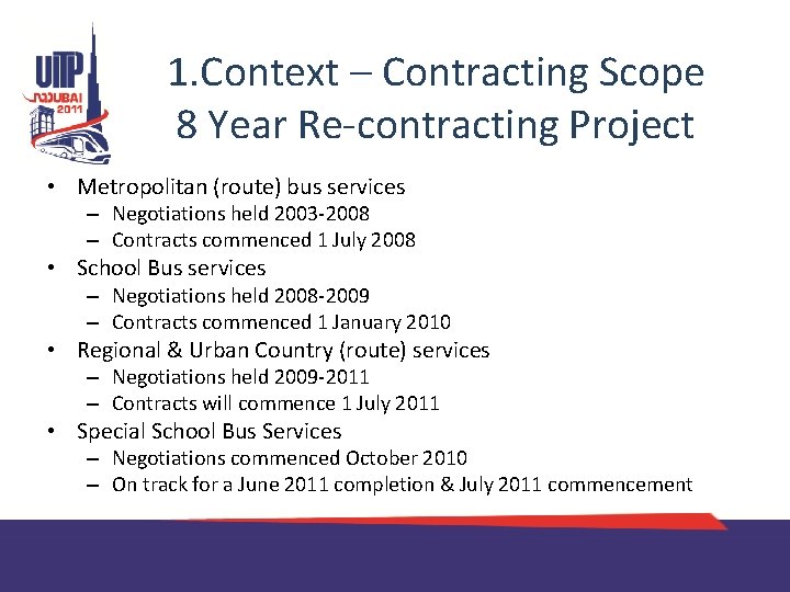 1. Context – Contracting Scope 8 Year Re-contracting Project • Metropolitan (route) bus services