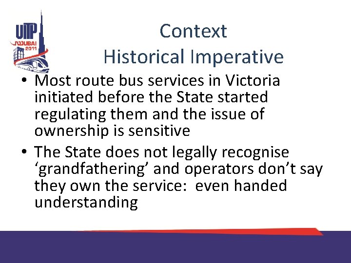 Context Historical Imperative • Most route bus services in Victoria initiated before the State