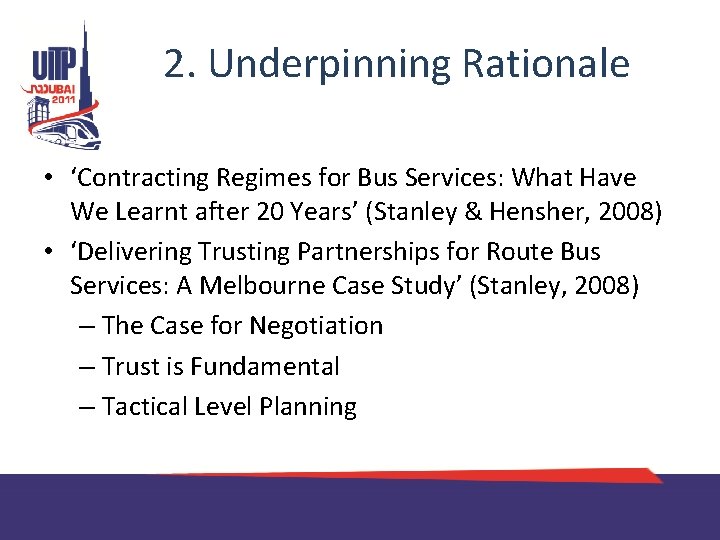 2. Underpinning Rationale • ‘Contracting Regimes for Bus Services: What Have We Learnt after