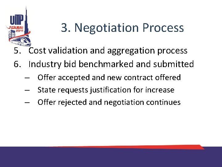 3. Negotiation Process 5. Cost validation and aggregation process 6. Industry bid benchmarked and
