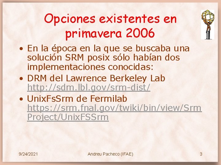 Opciones existentes en primavera 2006 • En la época en la que se buscaba