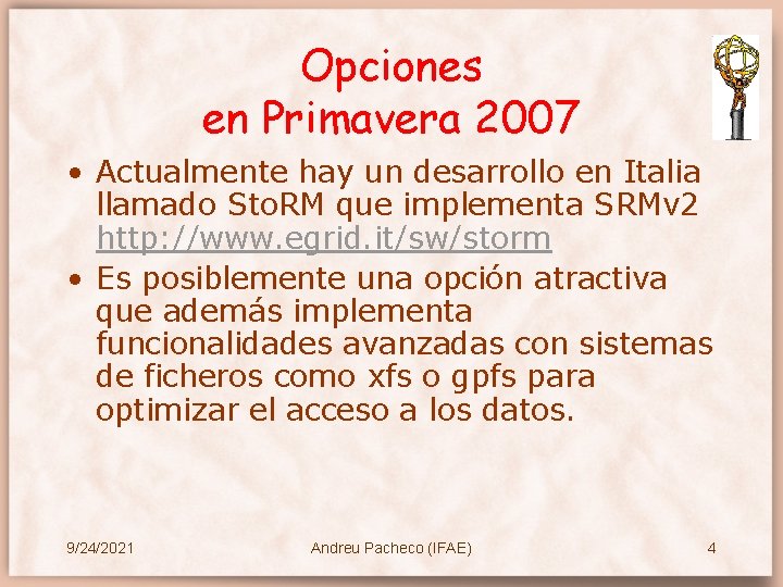 Opciones en Primavera 2007 • Actualmente hay un desarrollo en Italia llamado Sto. RM