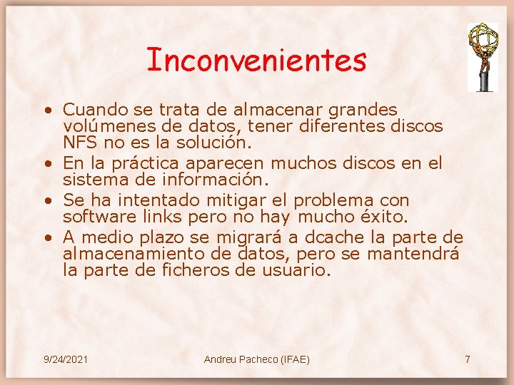 Inconvenientes • Cuando se trata de almacenar grandes volúmenes de datos, tener diferentes discos