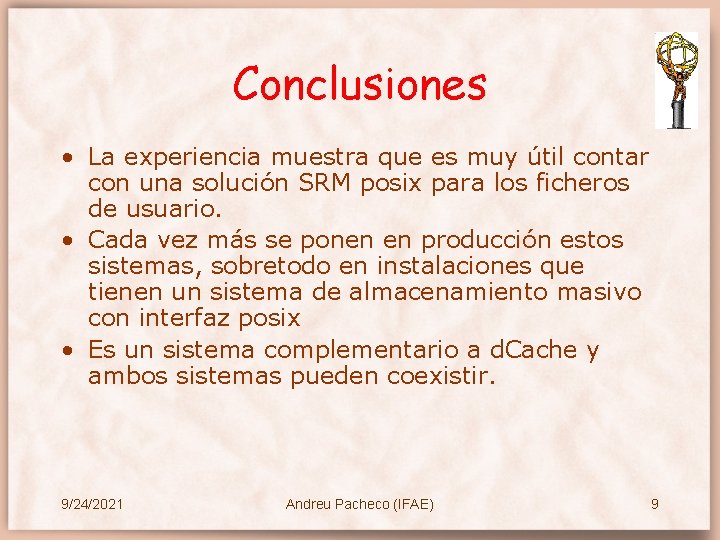 Conclusiones • La experiencia muestra que es muy útil contar con una solución SRM