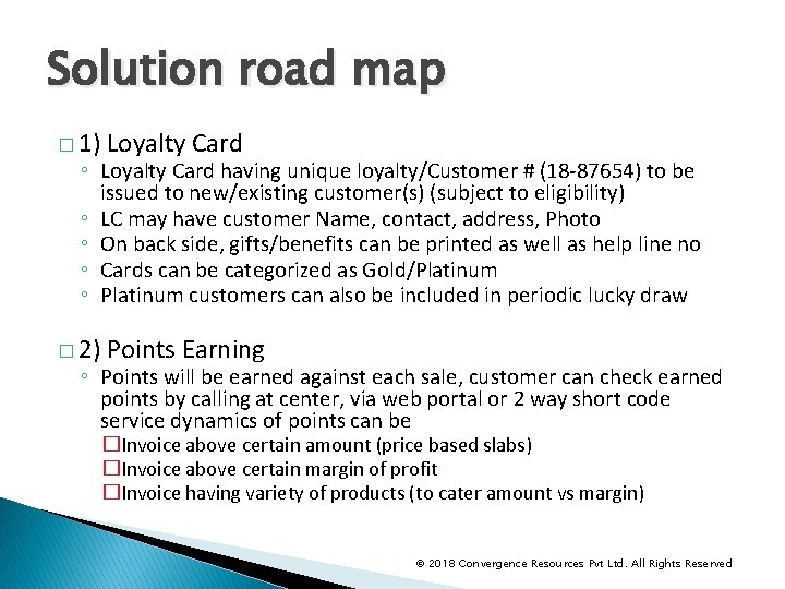 Solution road map � 1) Loyalty Card � 2) Points Earning ◦ Loyalty Card