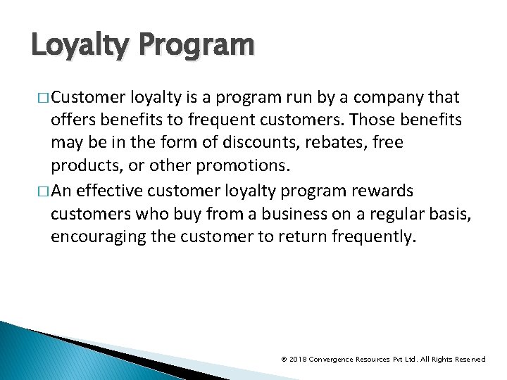 Loyalty Program � Customer loyalty is a program run by a company that offers