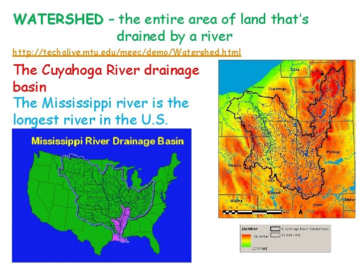 WATERSHED – the entire area of land that’s drained by a river http: //techalive.