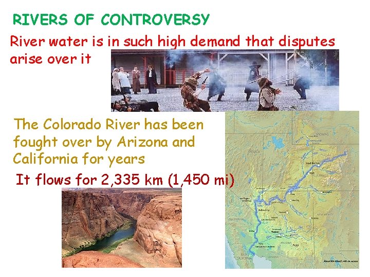 RIVERS OF CONTROVERSY River water is in such high demand that disputes arise over