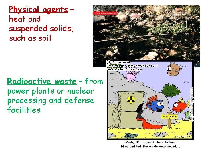 Physical agents – heat and suspended solids, such as soil Radioactive waste – from