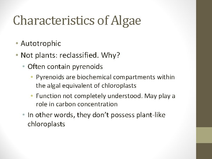 Characteristics of Algae • Autotrophic • Not plants: reclassified. Why? • Often contain pyrenoids
