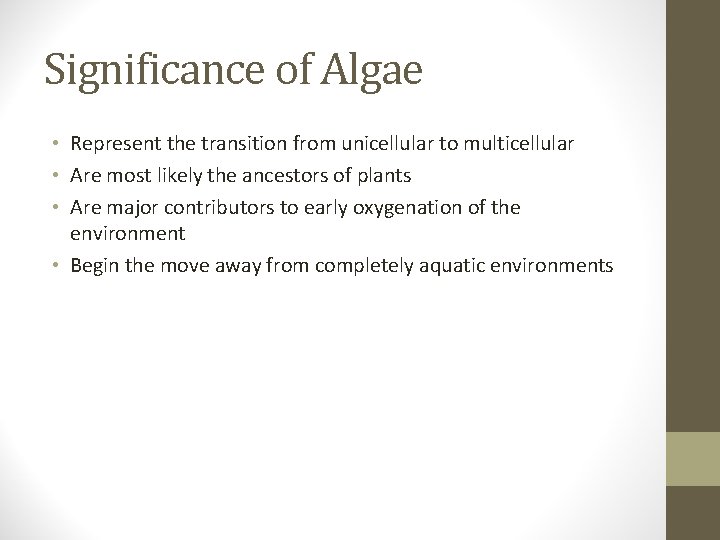 Significance of Algae • Represent the transition from unicellular to multicellular • Are most