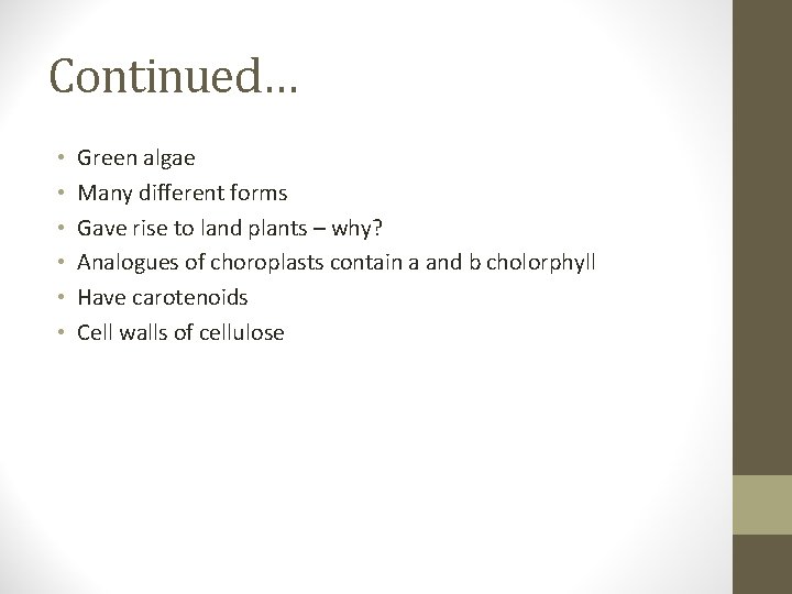 Continued… • • • Green algae Many different forms Gave rise to land plants