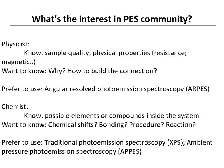 What’s the interest in PES community? Physicist: Know: sample quality; physical properties (resistance; magnetic.