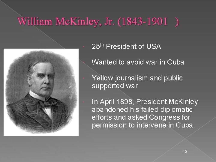 William Mc. Kinley, Jr. (1843 -1901 ) 25 th President of USA Wanted to