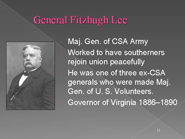 General Fitzhugh Lee Maj. Gen. of CSA Army Worked to have southerners rejoin union