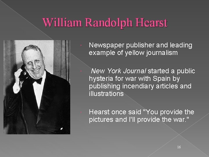 William Randolph Hearst Newspaper publisher and leading example of yellow journalism New York Journal